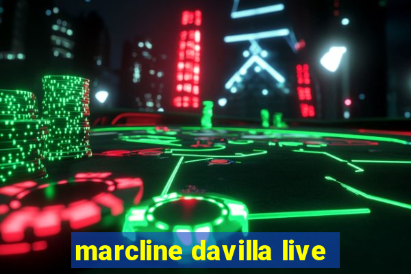 marcline davilla live
